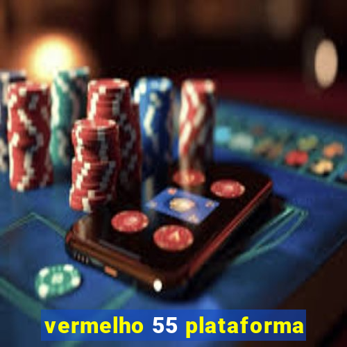 vermelho 55 plataforma